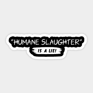 Humane Slaughter is a Lie Sticker